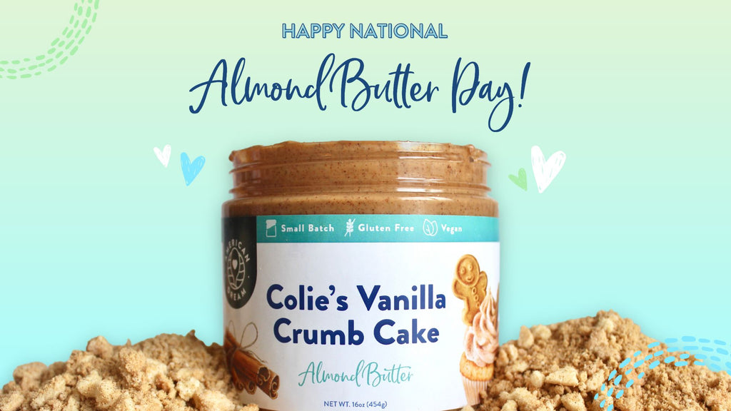 National Almond Butter Day! American Dream Nut Butter